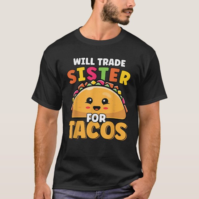 Will Trade Sister Tacos Lover Niedlich Funny Cinco T-Shirt (Vorderseite)