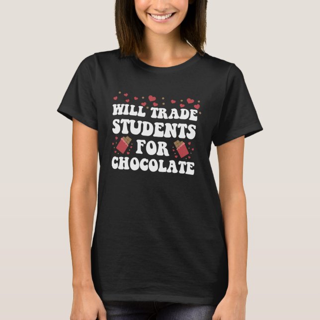 Will Trade Students For Chocolate Teacher Valentin T-Shirt (Vorderseite)