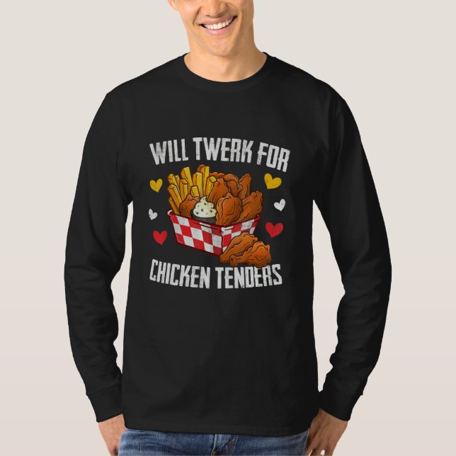 Will Twerk For Chicken Tenders Fried Chicken T-Shirt (Vorderseite)