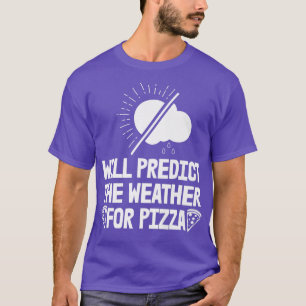 Will vorhersagen Wetter für Pizza Forecast Frauen T-Shirt