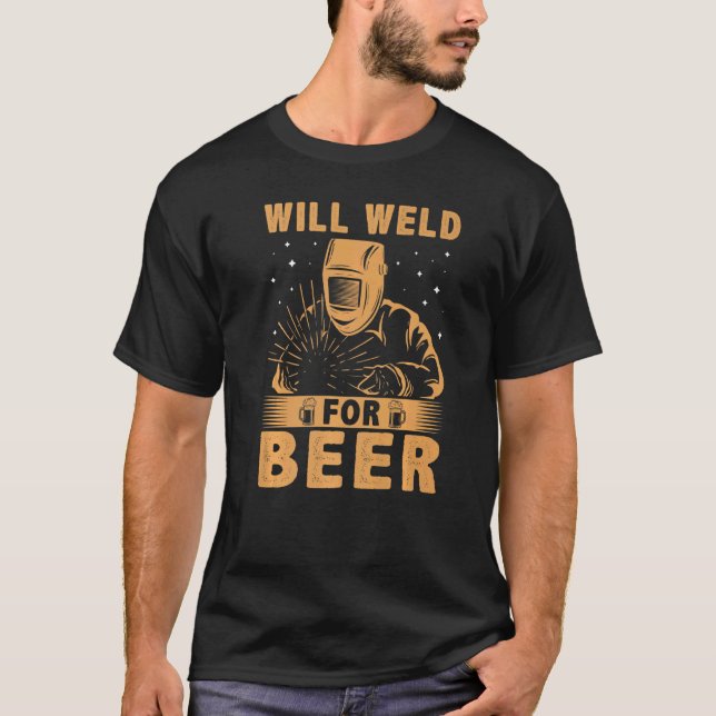 Will Weld for Beer for Welder T-Shirt (Vorderseite)