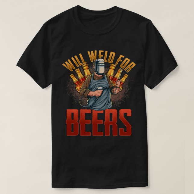 WILL WELD FOR BIER welders Schweißen T-Shirt T-T-S (Design vorne)