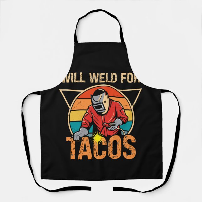 Will Weld for Tacos Welder Welding Costume Weld Schürze (Vorderseite)