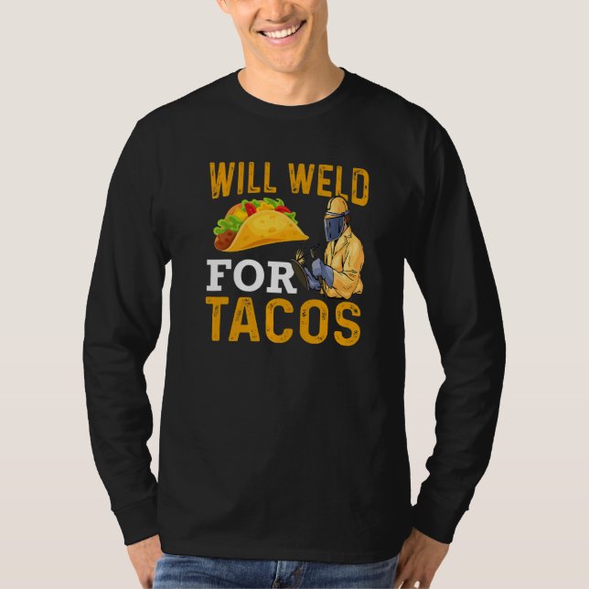 Will Weld For Tacos Welder Welding Steelworker  1 T-Shirt (Vorderseite)