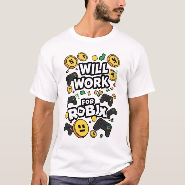 Will Work for ROBUX Funny Gaming Blockchain Token  T-Shirt (Vorderseite)