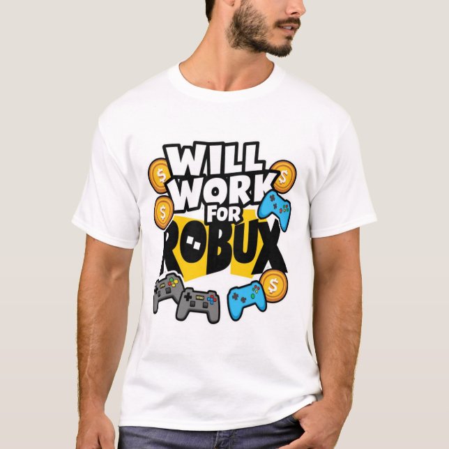 Will Work for ROBUX Funny Gaming Blockchain Token  T-Shirt (Vorderseite)
