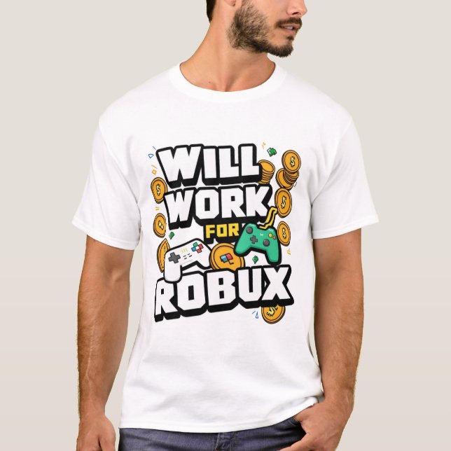 Will Work for ROBUX Funny Gaming Blockchain Token  T-Shirt (Vorderseite)