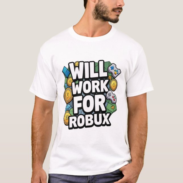 Will Work for ROBUX Funny Gaming Blockchain Token  T-Shirt (Vorderseite)