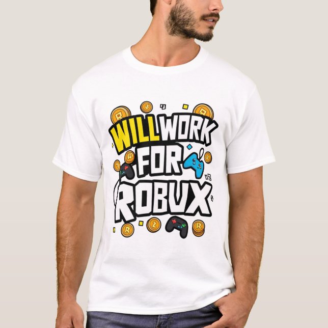 Will Work for ROBUX Funny Gaming Blockchain Token  T-Shirt (Vorderseite)