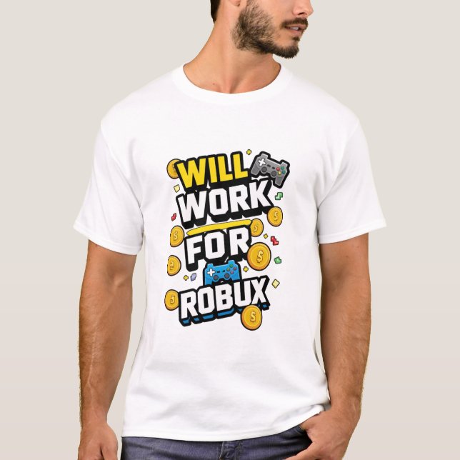 Will Work for ROBUX Funny Gaming Blockchain Token  T-Shirt (Vorderseite)