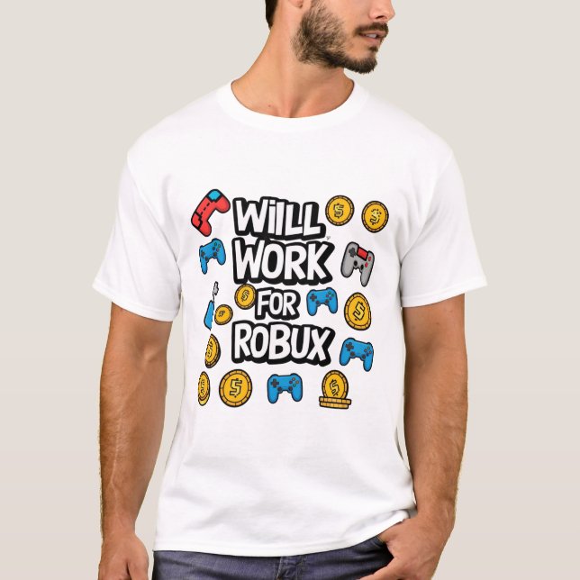 Will Work for ROBUX Funny Gaming Blockchain Token  T-Shirt (Vorderseite)