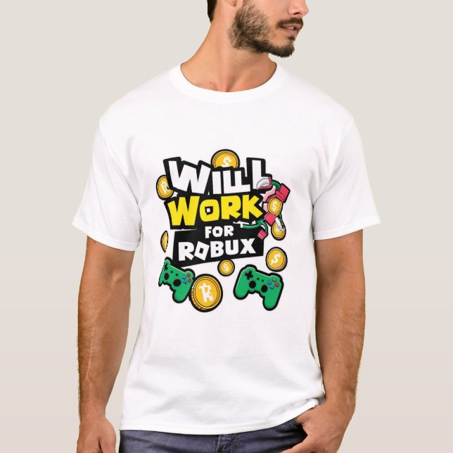 Will Work for ROBUX Funny Gaming Blockchain Token  T-Shirt (Vorderseite)