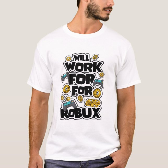 Will Work for ROBUX Funny Gaming Blockchain Token  T-Shirt (Vorderseite)