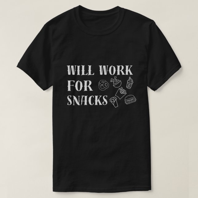 Will Work for Snacks - Funny Food Lover Design T-Shirt (Design vorne)
