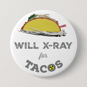 Will X-Ray für Tacos: Krasser Tech-Spaß Button