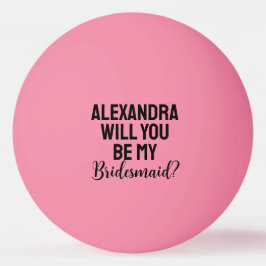 Will You Be My Bridesmaid Proposal Modern Pink Tischtennisball