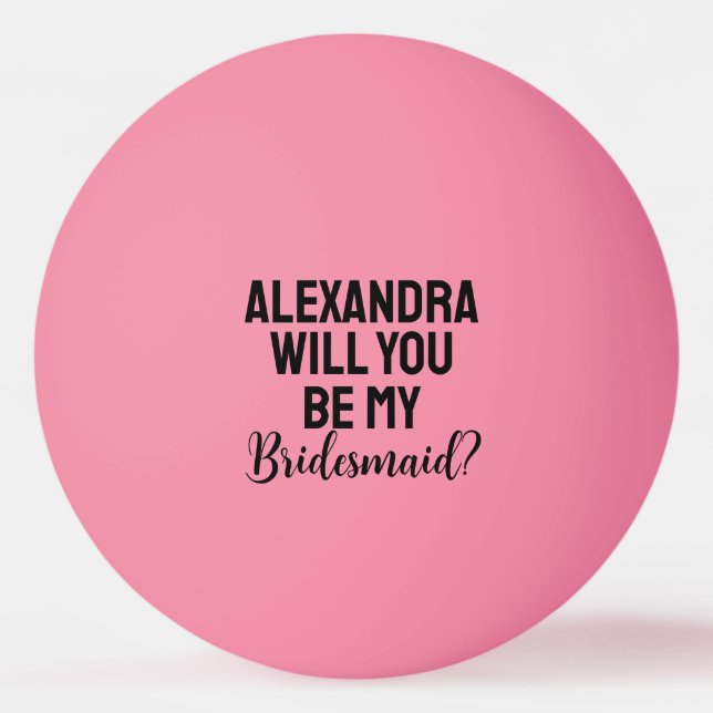 Will You Be My Bridesmaid Proposal Modern Pink Tischtennisball (Vorderseite)