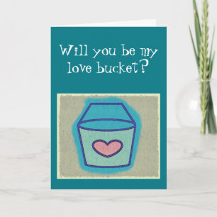 Will You Be My Love Bucket? Valentine’s Card Feiertagskarte