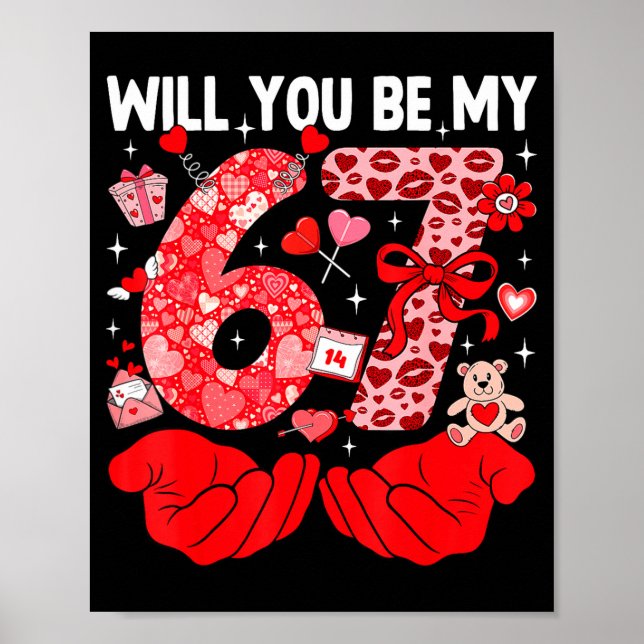 Will You Be My Valentine Six Seven Funny Meme 6 7  Poster (Vorne)