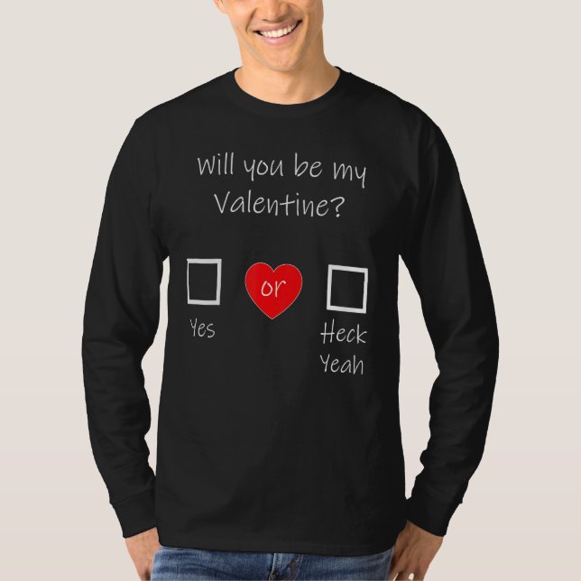 Will you be my Valentine T-Shirt (Vorderseite)