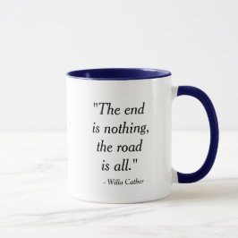 Willa Cather "The road is all" Zitat Tasse