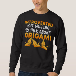 Wille, über Origami Master Artist Paper zu spreche Sweatshirt