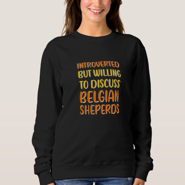 Wille zur Diskussion über belgische Sheperds belgi Sweatshirt (Vorderseite)