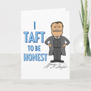 William Howard Taft Gruß "I Taft to be Honest" Karte
