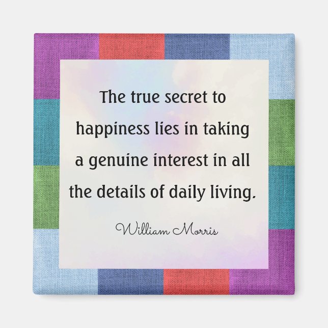 William Morris Zitat, Das wahre Geheimnis... Magnet (Vorne)