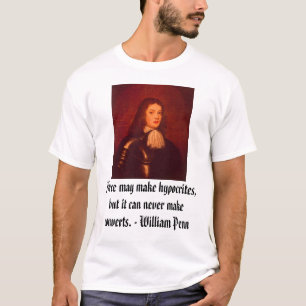 William Penn, Kraft kann Heuchler, aber es machen T-Shirt