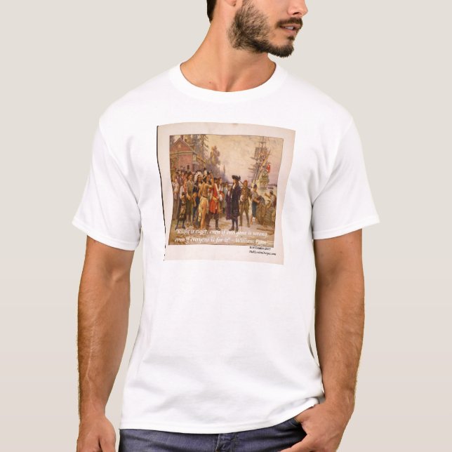 William Penn & Right ist das richtige Zitat T-Shirt (Vorderseite)