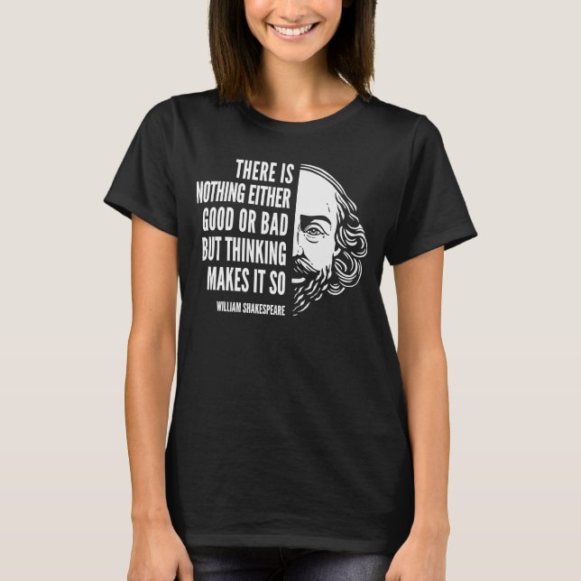 William Shakespeare zitiert nichts Gutes oder B T-Shirt (Vorderseite)