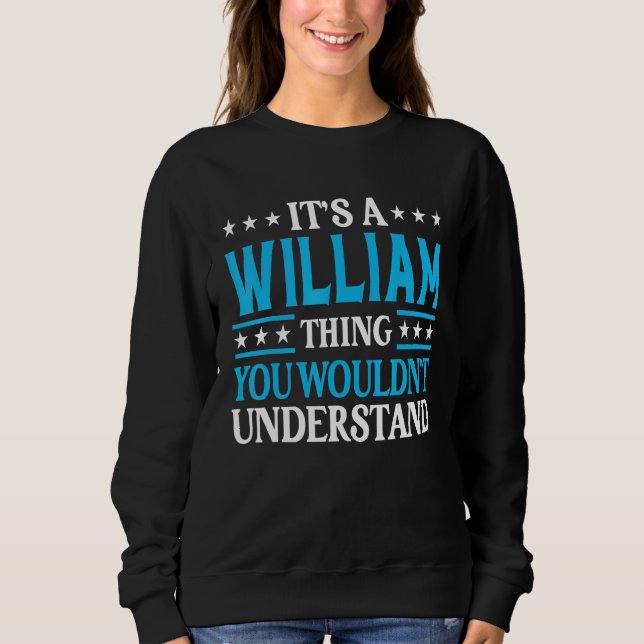 William Thing Persönlicher Name Funny William Sweatshirt (Vorderseite)