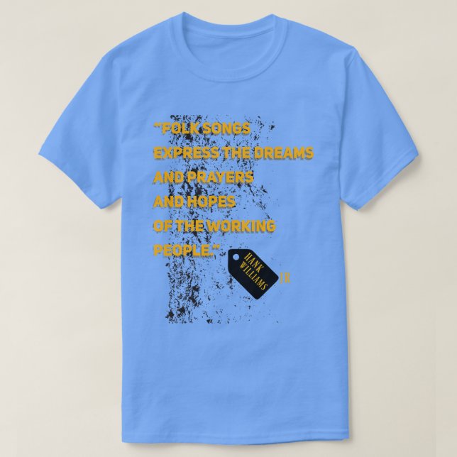 Williams Jrquote Folk Lieder drücken die Träume un T-Shirt (Design vorne)