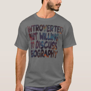 Willing to Discuss Geography  T-Shirt
