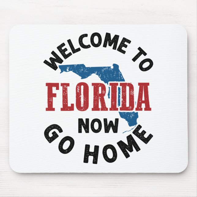 Willkommen auf der Florida Now Go Zuhause Mousepad (Vorne)