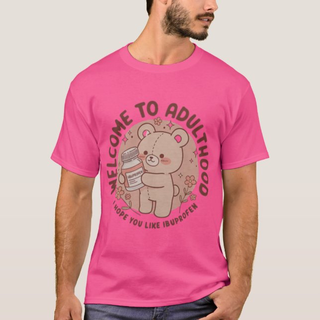 Willkommen bei Adulthos Ich hoffe, Sie mögen Ibupr T-Shirt (Vorderseite)