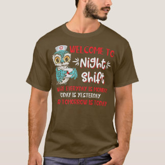 Willkommen bei den Night Shift Nurse Owls jeden Ta T-Shirt
