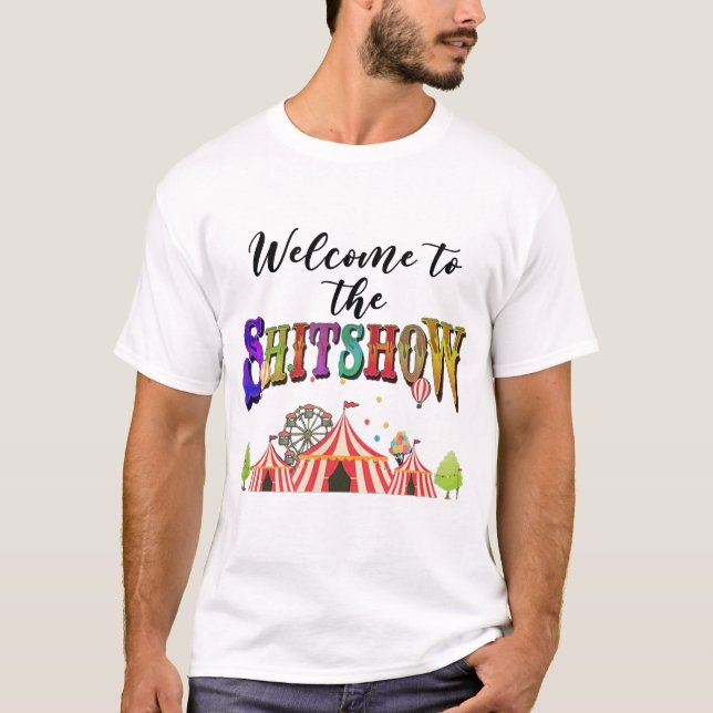 Willkommen bei der Shitshow T-Shirt (Vorderseite)