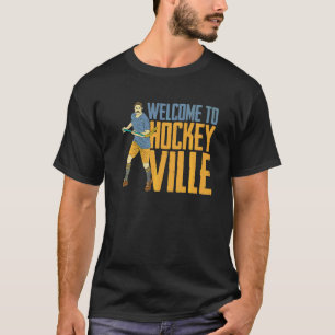 Willkommen bei Hockey Ville Team Match Field Hocke T-Shirt