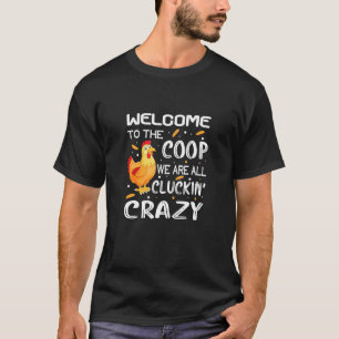 Willkommen bei The Coop Cluckin 'Crazy Chicken Des T-Shirt