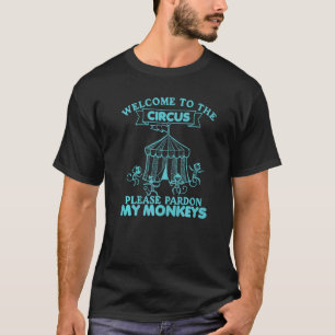 Willkommen beim Zirkus Bitte entschuldigen Sie mei T-Shirt