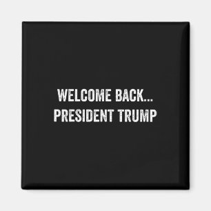 Willkommen Byck... Präsident Trump US-Wahl 2025 R Magnet