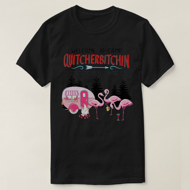 Willkommen im Camp Quitcherbitchin Beenden Sie Ihr T-Shirt (Design vorne)