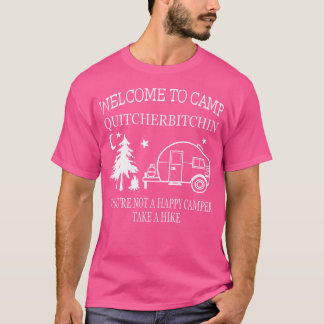 Willkommen im Camp Quitcherbitchin Das sonnige Cam T-Shirt
