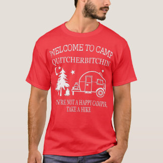 Willkommen im Camp Quitcherbitchin Das sonnige Cam T-Shirt