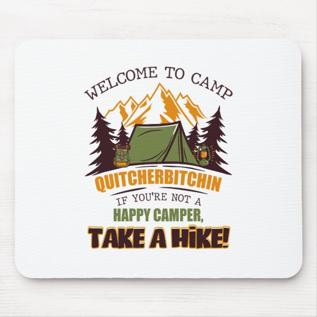 Willkommen im Camp Quitcherbitchin Happy Camper Mousepad (Vorne)