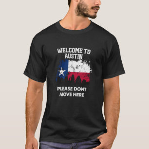 Willkommen in Austin Bitte bewegen Sie nicht hier  T-Shirt