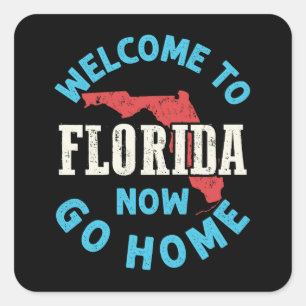 Willkommen in Florida, jetzt geh nach Hause Quadratischer Aufkleber