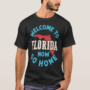 Willkommen in Florida jetzt Zuhause 1 T-Shirt